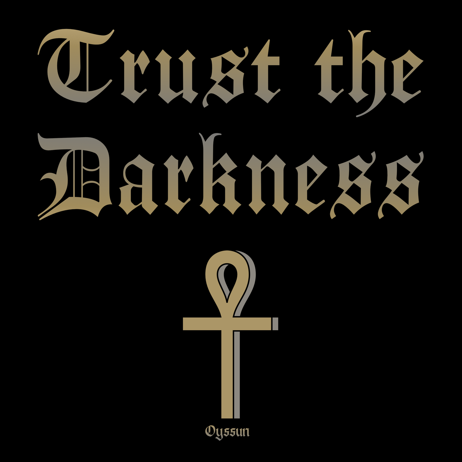 Trust the Darkness