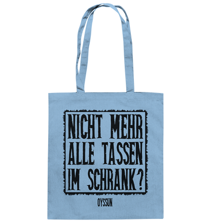 Nicht mehr alle Tassen im Schrank? - Baumwolltasche