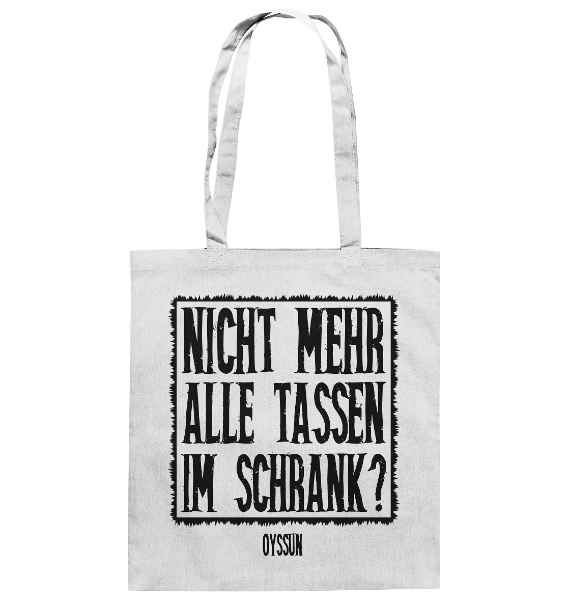 Nicht mehr alle Tassen im Schrank? - Baumwolltasche