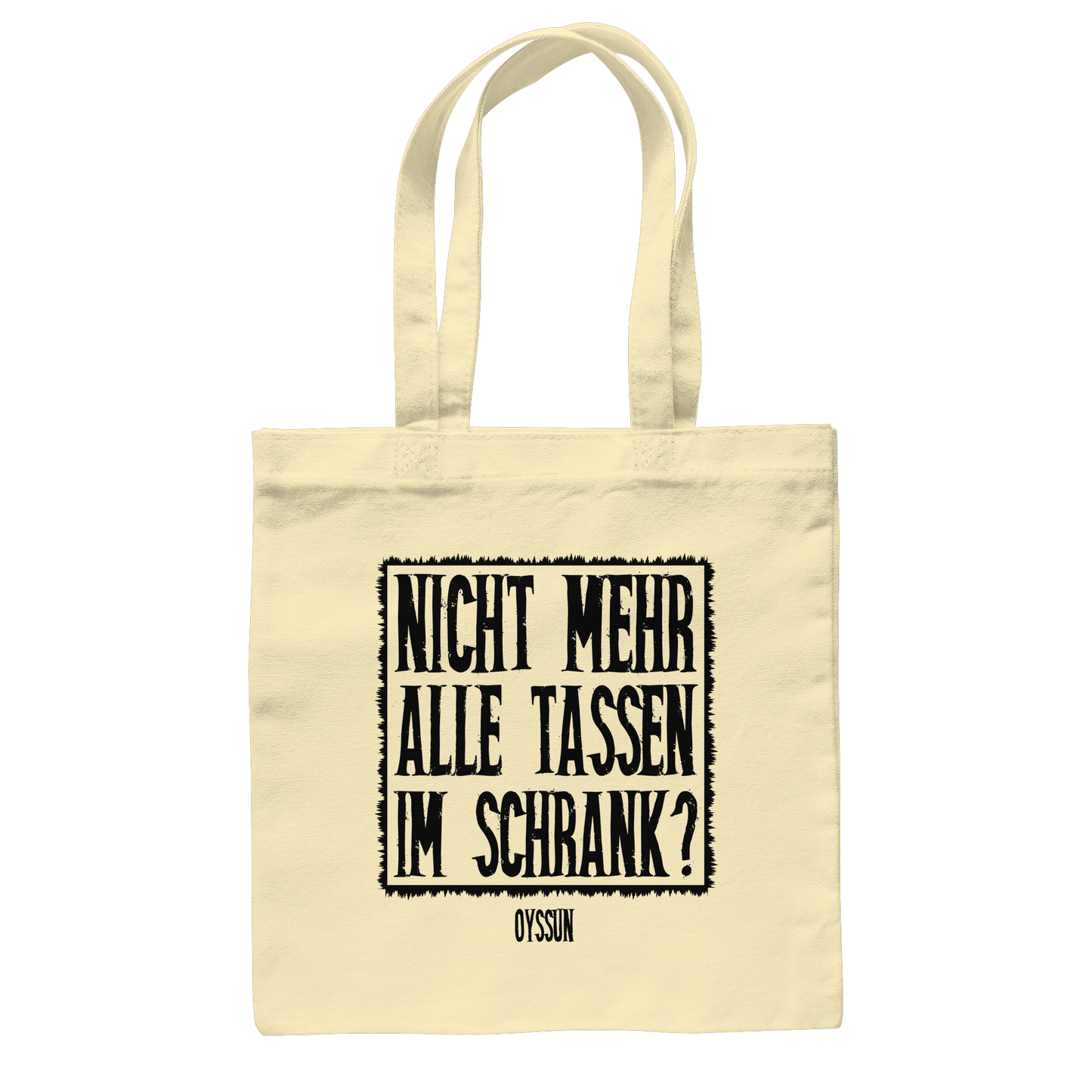 Nicht mehr alle Tassen im Schrank? - Baumwolltasche - Oyssun