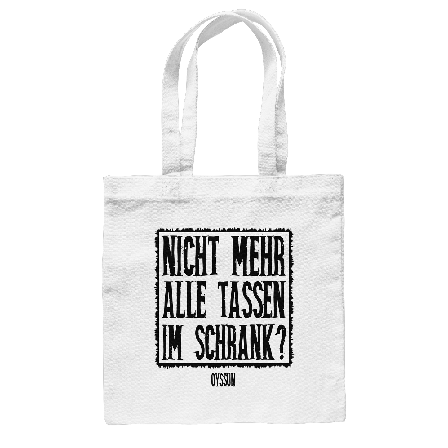 Nicht mehr alle Tassen im Schrank? - Baumwolltasche - Oyssun
