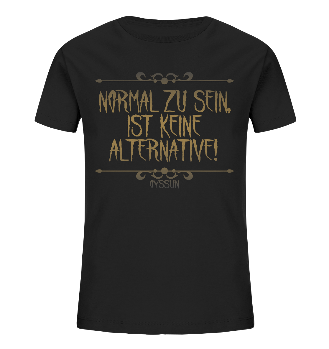 Normal zu sein, ist keine Alternative - Kids Organic Shirt