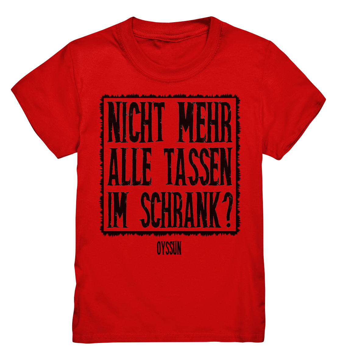 Nicht mehr alle Tassen im Schrank? - Kids Premium Shirt