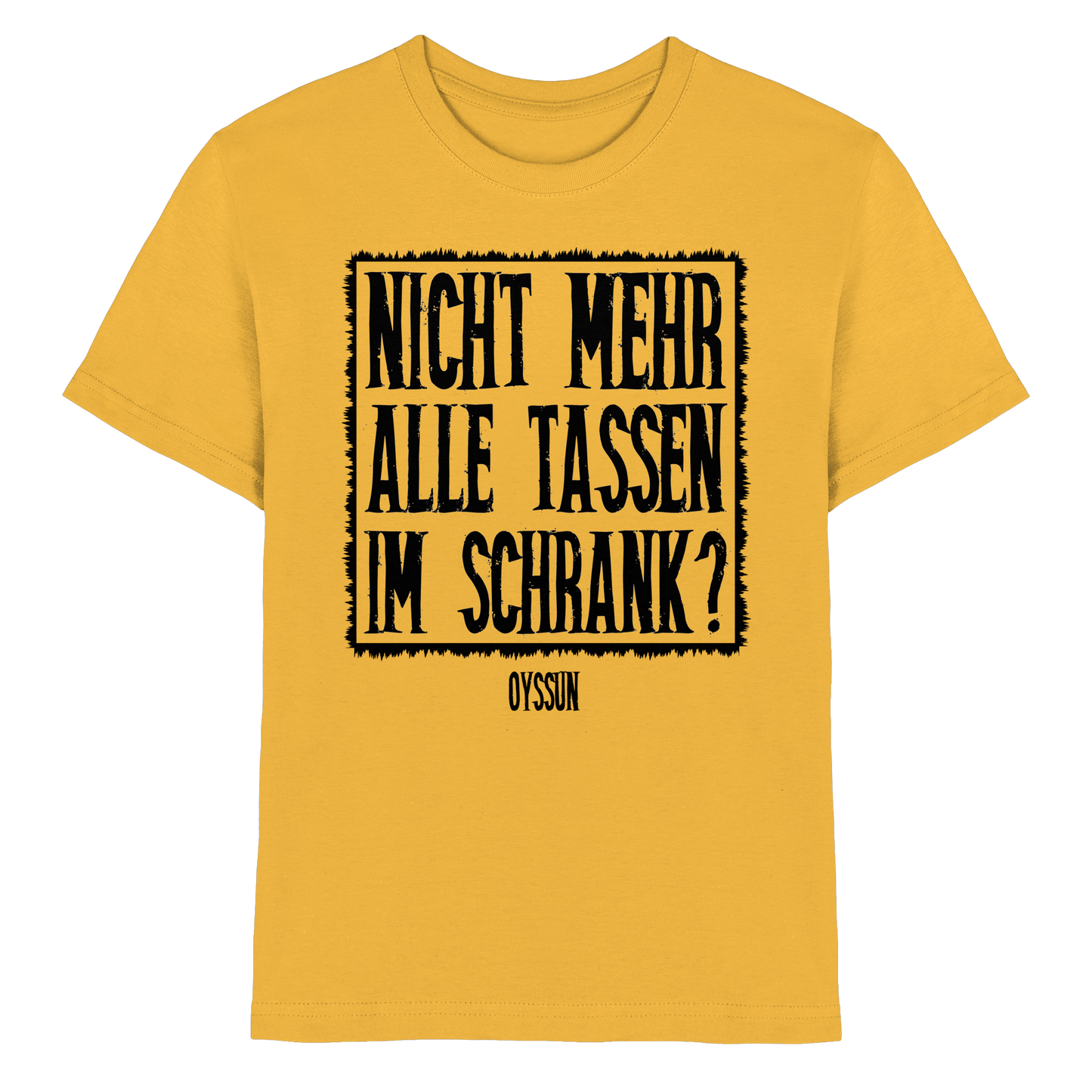Nicht mehr alle Tassen im Schrank? - Kids Premium Shirt - Oyssun