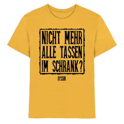 Nicht mehr alle Tassen im Schrank? - Kids Premium Shirt - Oyssun