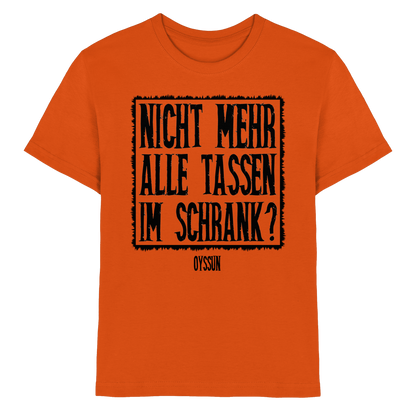Nicht mehr alle Tassen im Schrank? - Kids Premium Shirt - Oyssun
