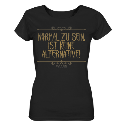 Being normal is not an option - Ladies Organic Shirt 