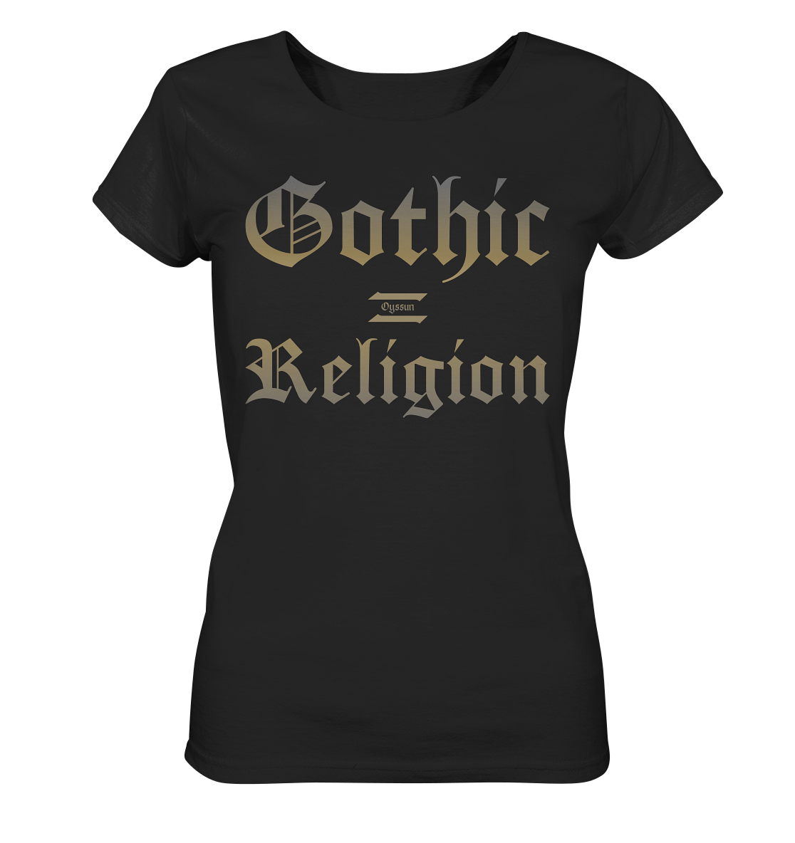 Gothic = Religion  - Ladies Organic Shirt