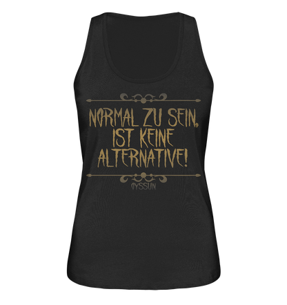 Normal zu sein, ist keine Alternative - Ladies Organic Tank-Top