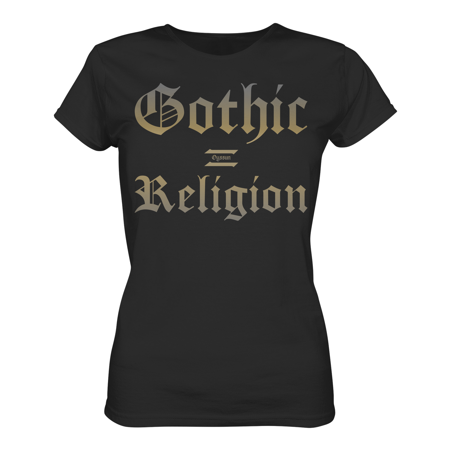 Gothic = Religion  - Ladies Premium Shirt - Oyssun