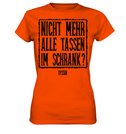 Nicht mehr alle Tassen im Schrank? - Ladies Premium Shirt