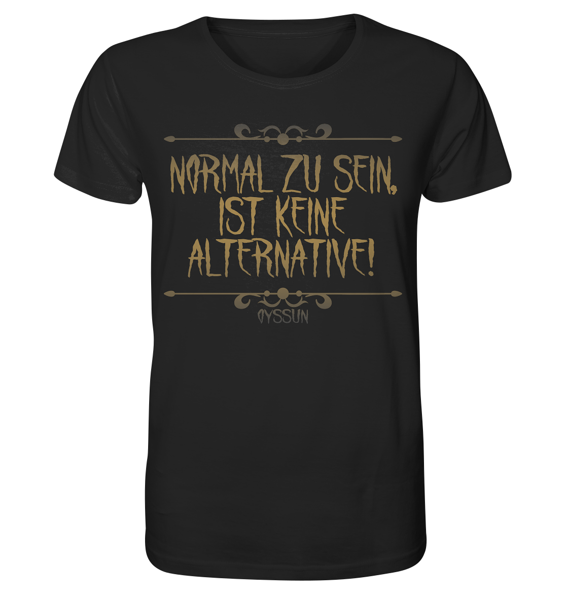 Normal zu sein, ist keine Alternative - Organic Shirt