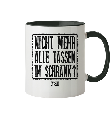 Nicht mehr alle Tassen im Schrank? - Tasse zweifarbig