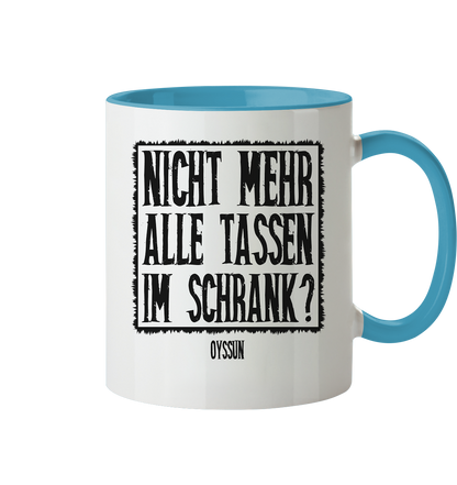 Nicht mehr alle Tassen im Schrank? - Tasse zweifarbig