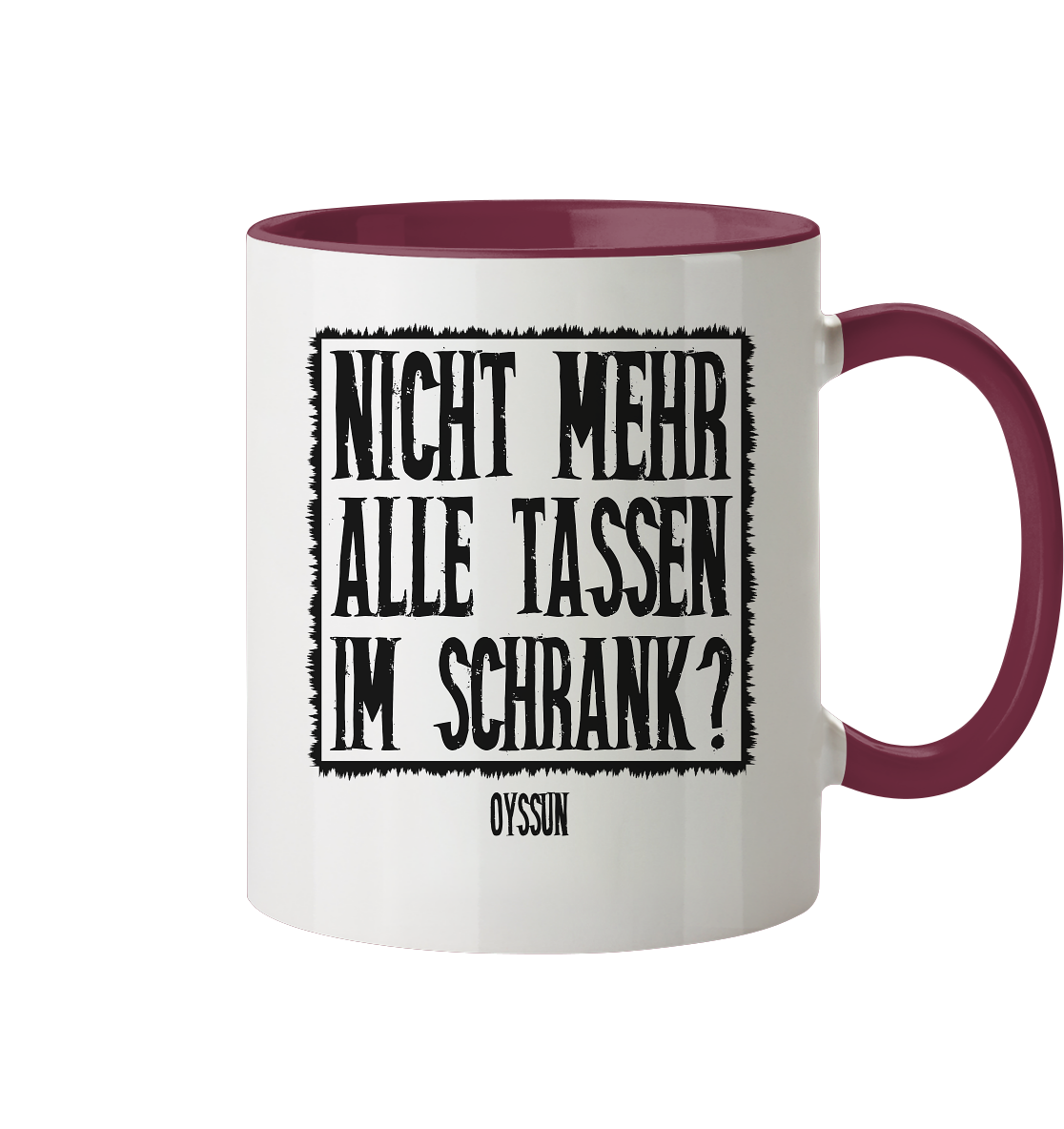 Nicht mehr alle Tassen im Schrank? - Tasse zweifarbig