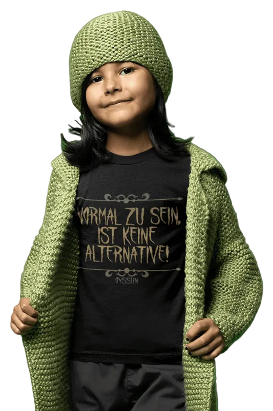 Normal zu sein ist keine Alternative  - Kids Premium Shirt - Oyssun