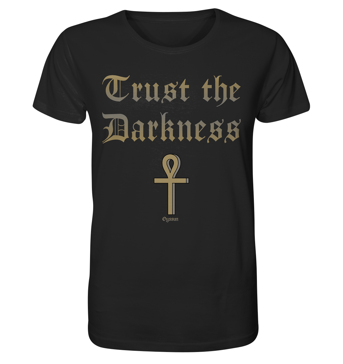 Trust the Darkness - Vertraue der Dunkelheit - Organic Shirt