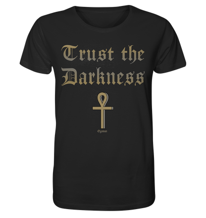 Trust the Darkness - Vertraue der Dunkelheit - Organic Shirt